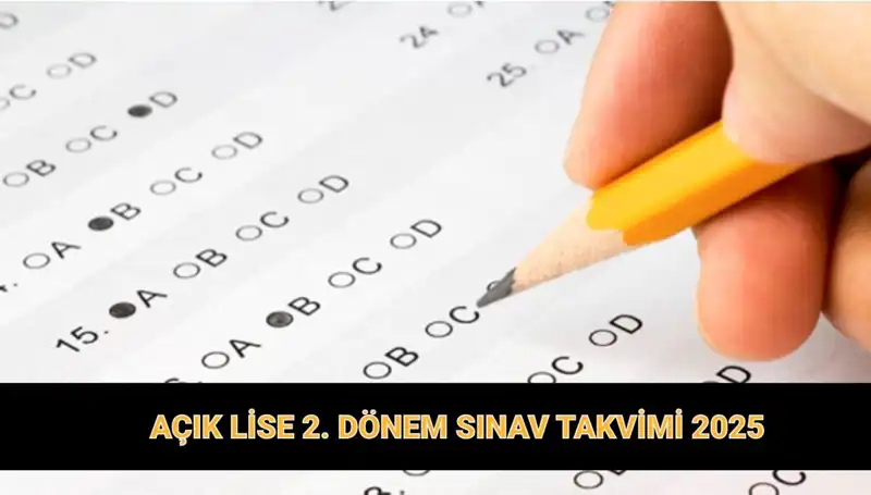 2025 Açık Lise 2. Dönem Sınav Günleri ve Giriş Belgeleri Yayınlandı mı?