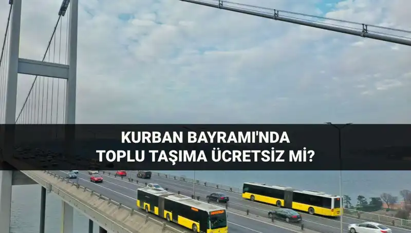 Bayramda Toplu Taşıma Ücretsiz Mi? 6-9 Haziran 2024 Duyurusu