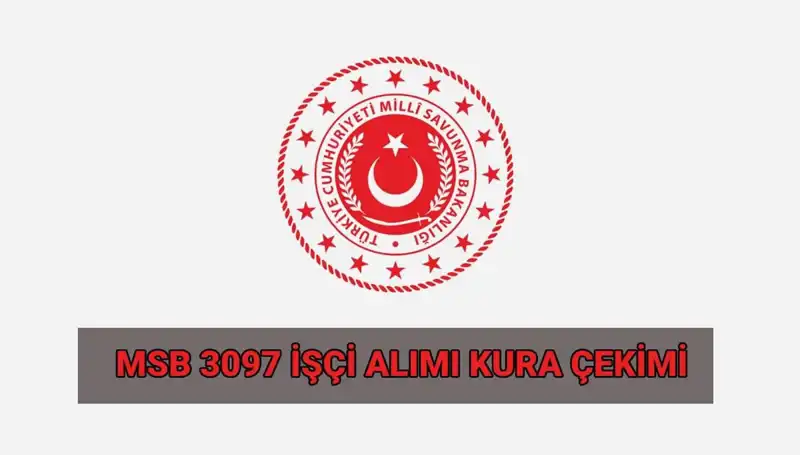 MSB 3097 Sürekli İşçi Alımı Kura Çekimi: Tarih ve Saat Detayları