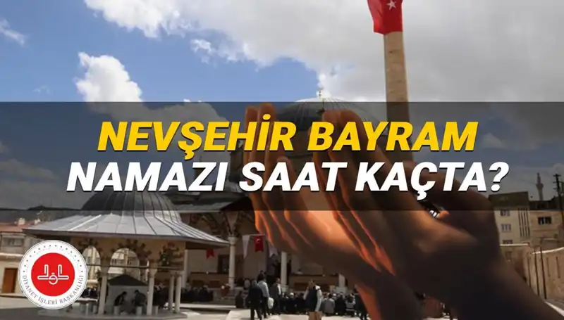 2025 Yılı İçin Nevşehir'de Bayram Namazı Saati Açıklandı!