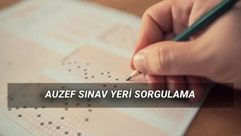 AUZEF Bahar Dönemi Final Sınavları İçin Yer Sorgulama Süreci Başladı