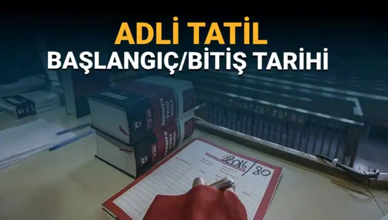 Adli Tatil Tarihleri ve Devam Eden Davaların Durumu
