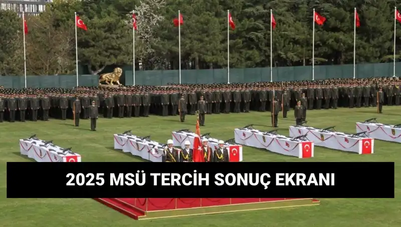 MSÜ Tercih Sonuçları Açıklandı mı? 2025 yılı için Sorgulama Ekranı ve Detaylar