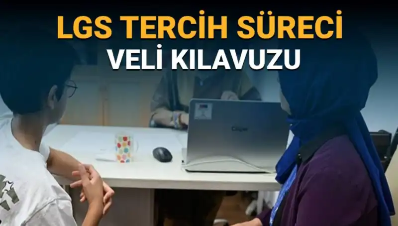 LGS 2025 Tercih Süreci Başlıyor: Veli Kılavuzu Yayınlandı!