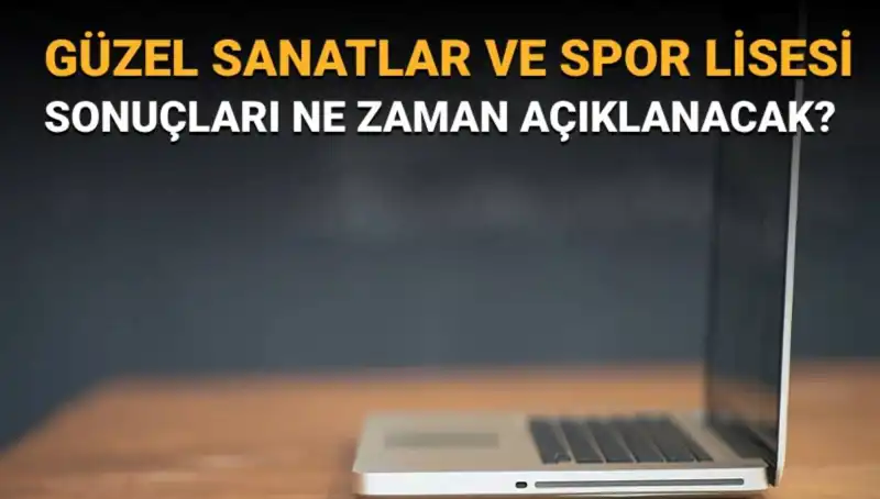 Güzel Sanatlar ve Spor Lisesi Sınav Sonuçları Açıklandı: Asil ve Yedek İsimler Burada!