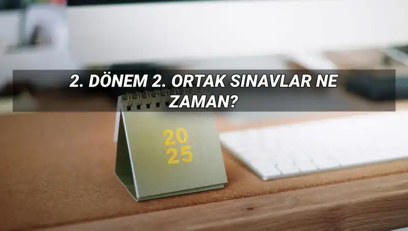 Türkiye'de 2. Dönem Ortak Sınav Tarihleri Açıklandı: Öğrencileri Neler Bekliyor?