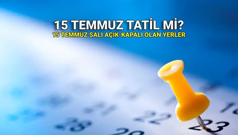 15 Temmuz Tatili: Resmi Olarak Ne Zaman, Hangi Alanlar Etkileniyor?